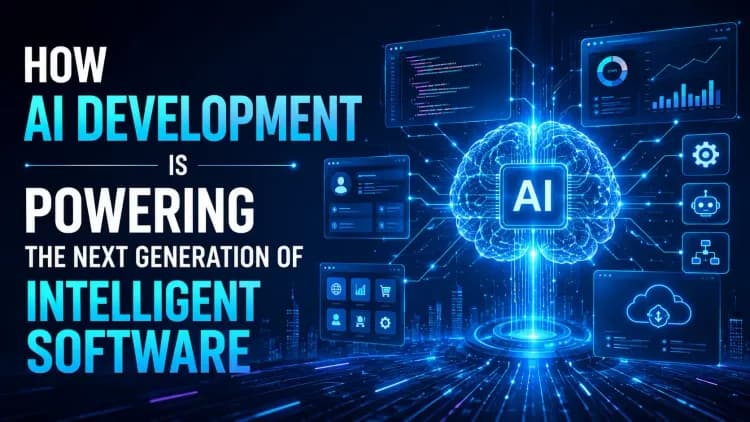 How AI Development Is Powering the Next Generation of Intelligent Software